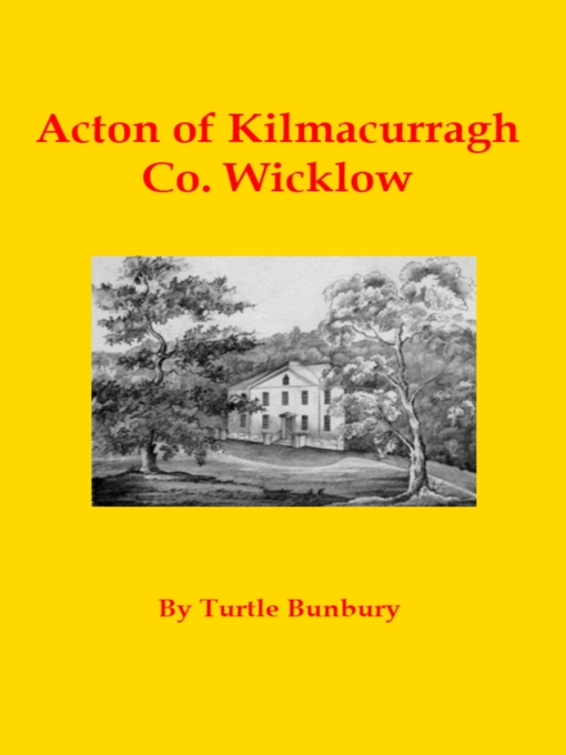 Title details for Acton of Kilmacurragh Co. Wicklow by Turtle Bunbury - Available